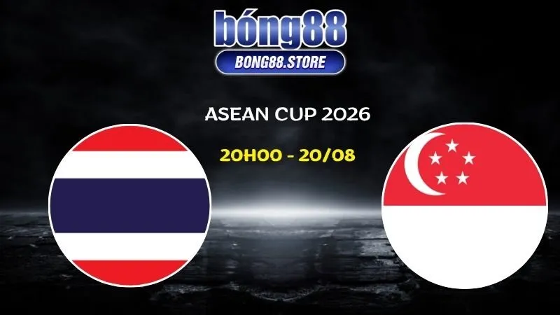 Soi kèo Thái Lan vs Singapore ngày 18/08/2026 | ASEAN Cup 2026